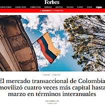 El mercado transaccional de Colombia moviliz cuatro veces ms capital hasta marzo en trminos interanuales